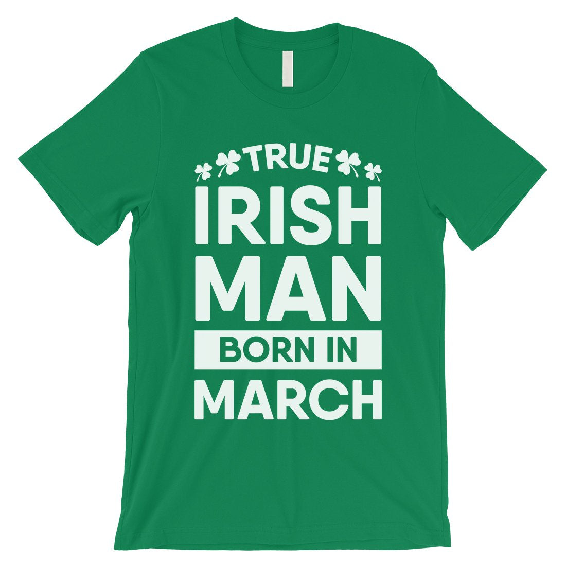 True Irish Born March Mens Funny St. Patrick's Day T-Shirt Gifts