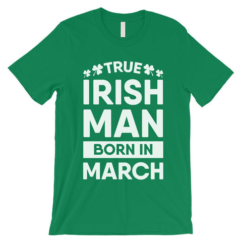 True Irish Born March Mens Funny St. Patrick's Day T-Shirt Gifts