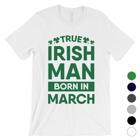 True Irish Born March Mens Funny St. Patrick's Day T-Shirt Gifts