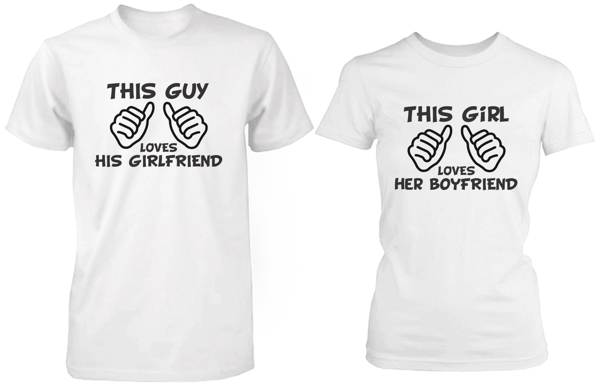 This Guy Loves His Girlfriend &amp; This Girl Loves Her Boyfriend White Matching Couple Shirts