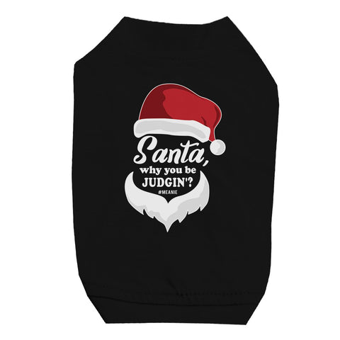 Santa Be Judging Pet Shirt for Small Dogs