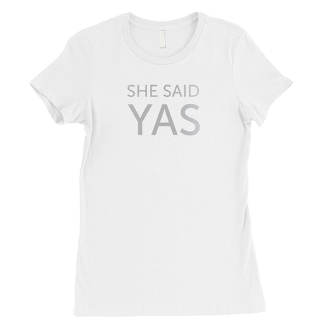 I Do She Said Yas-SILVER Womens T-Shirt Cute Playful Sweet Gift