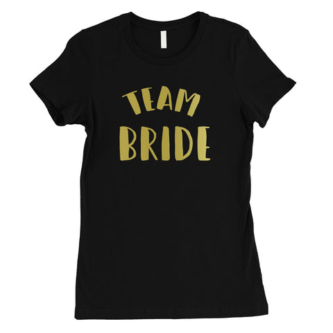 Bride Team Bride-GOLD Womens T-Shirt Kind Creative Simple Quote