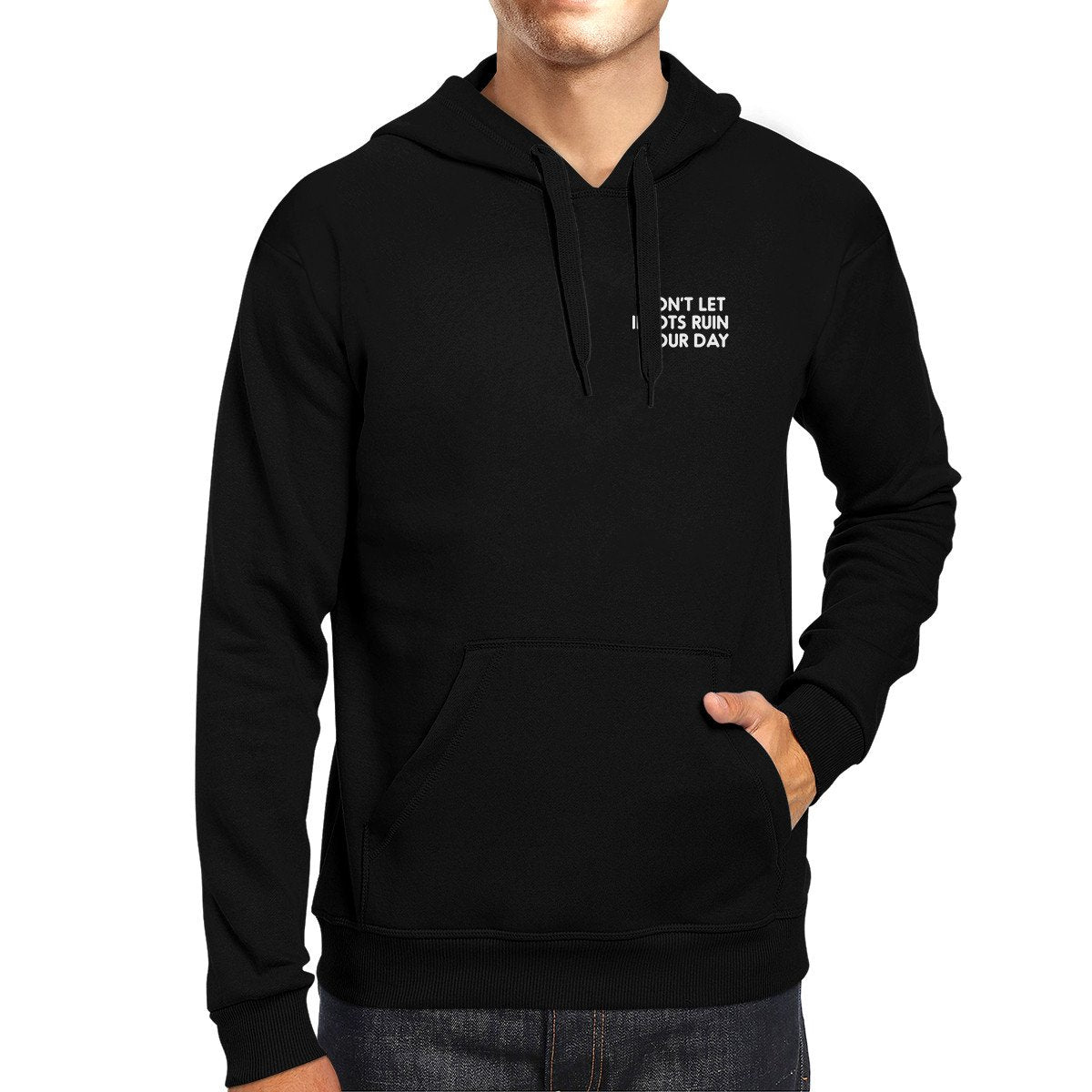 Don't Let Idiots Ruin Your Day Black Hoodie Pullover Fleece Funny