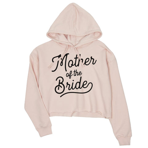 Mother Of Bride Crop Hoodie Womens Bachelorette Party Gift For Mom