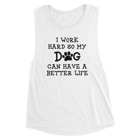 Work Hard Dog Life Womens Muscle T-Shirt