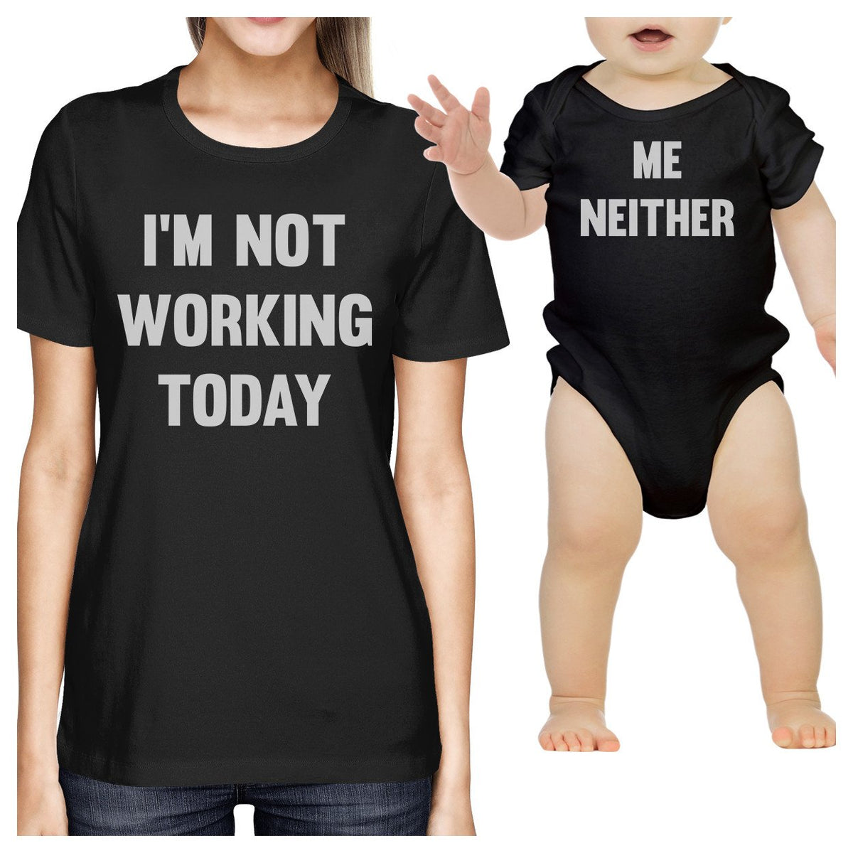 I'm Not Working Today Black Funny Design Baby Bodysuit Moms T-shirt