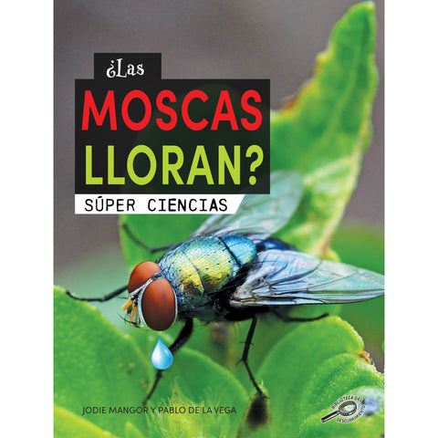 ¿Las moscas lloran?