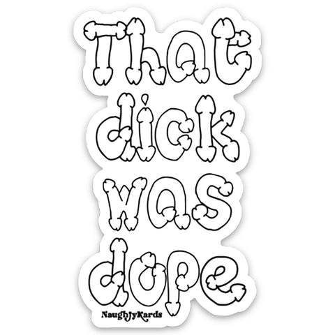 That Dick Was Dope Sticker