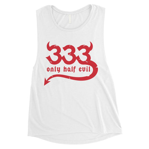 333 Only Half Evil Funny Halloween Costume Cute Womens Muscle Shirt