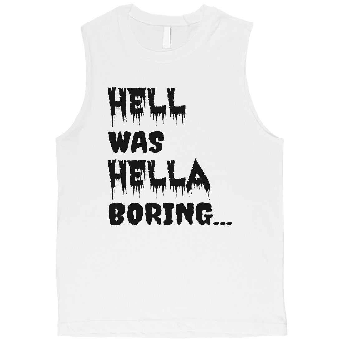 Hell was Hella Boring Halloween Costume Funny Mens Muscle Shirt