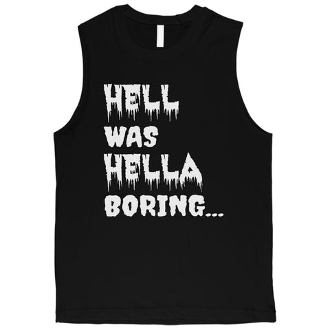 Hell was Hella Boring Halloween Costume Funny Mens Muscle Shirt