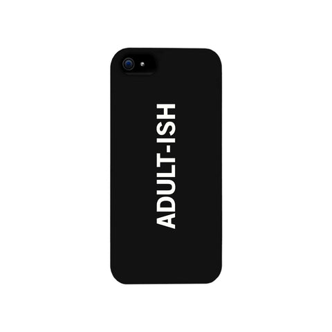 Adult-ish Black Funny Quote Cute Phone Cases For Apple, Samsung Galaxy, LG, HTC