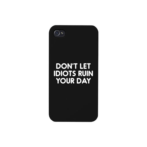 Don't Let Idiot Black Ultra Slim Cute Phone Cases Apple, Samsung Galaxy, LG, HTC