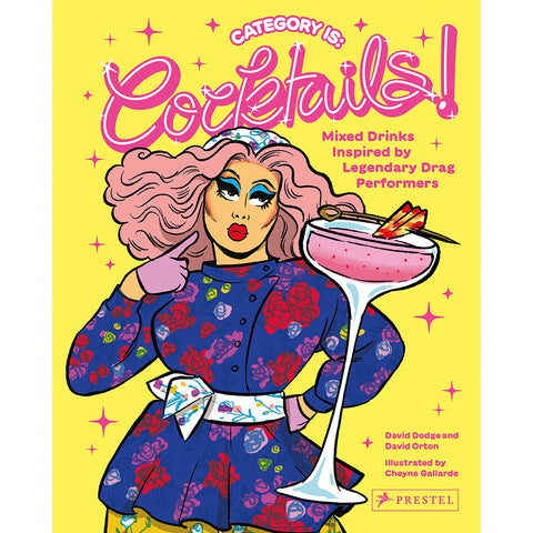 Category Is: Cocktails!:Mixed Drinks Inspired by Legendary Drag Performers