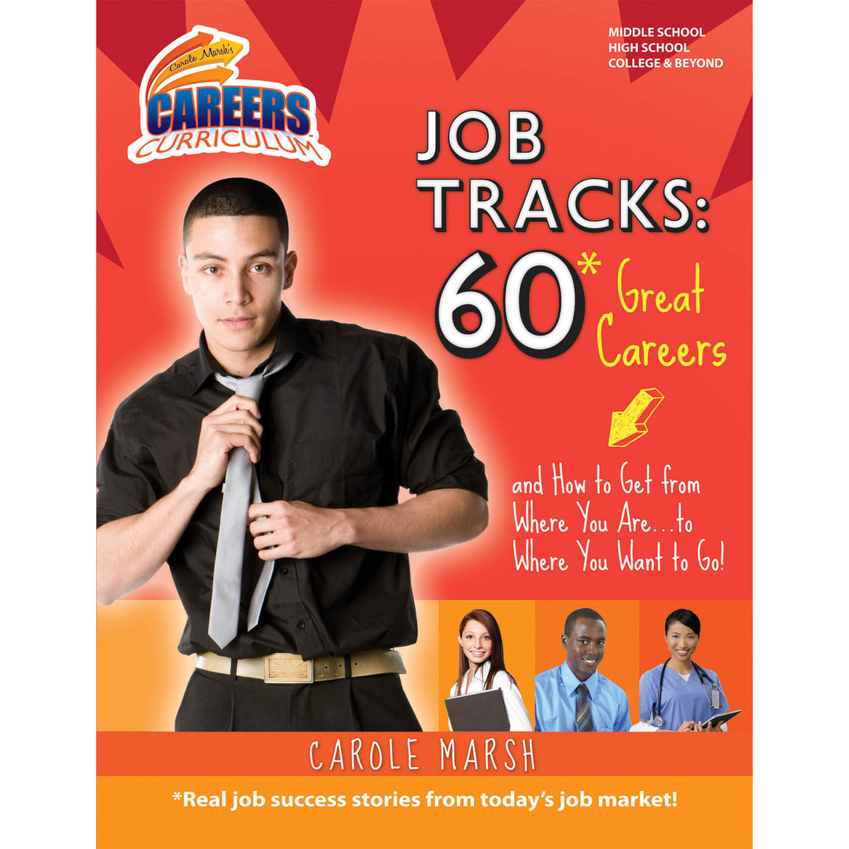 Careers Curriculum Job Tracks: 60* Great Careers...and How to Get From Where You Are...to Where you Want to Go!