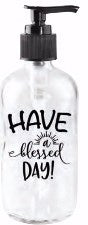 Soap Dispenser-Everyday Moments-Have A Blessed Day (8 Oz)